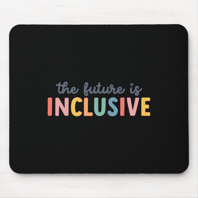 The Future Is Inclusive Autism Awareness And Tees  Mouse Pad (Front)