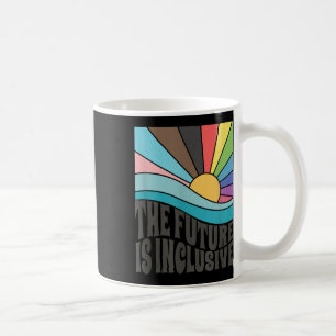 The Future Is Inclusive Lgbt Gay Rights Pride _1  Coffee Mug
