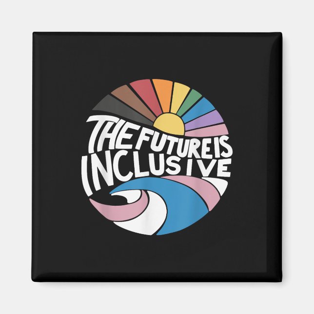 The Future Is Inclusive Lgbt Gay Rights Pride _2  Magnet (Front)