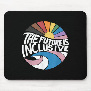 The Future Is Inclusive Lgbt Gay Rights Pride _2 Mouse Pad