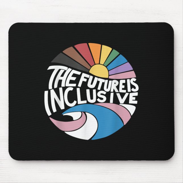 The Future Is Inclusive Lgbt Gay Rights Pride _2  Mouse Pad (Front)