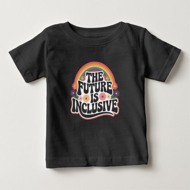 The Future is Inclusive Rainbow LGBTQ Flag Gay  Baby T-Shirt (Front)