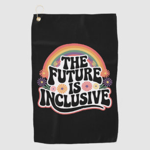 The Future is Inclusive Rainbow LGBTQ Flag Gay  Golf Towel