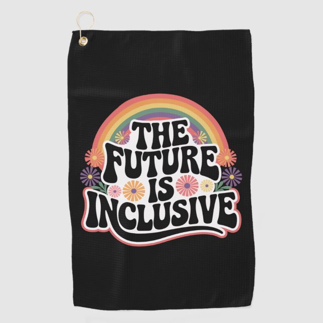 The Future is Inclusive Rainbow LGBTQ Flag Gay  Golf Towel (Front)