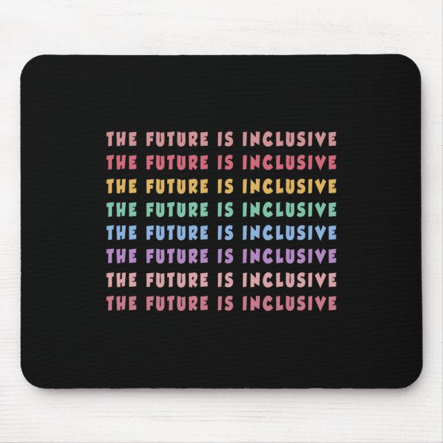 The Future Is Inclusive Special Education Teacher  Mouse Pad (Front)