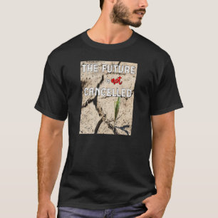 The Future Is Not Cancelled Hopeful Nature Protect T-Shirt