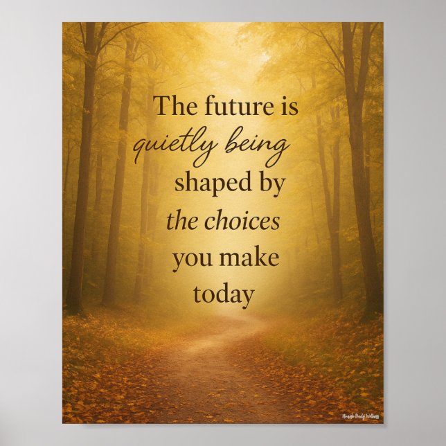The Future is Quietly Being Shaped by Choices  Poster (Front)
