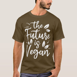 The Future Is Vegan Powered By Veggies Funny Veget T-Shirt