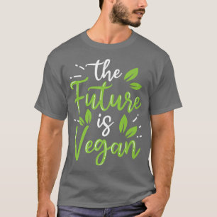 The Future Is Vegan Powered By Veggies Funny Veget T-Shirt