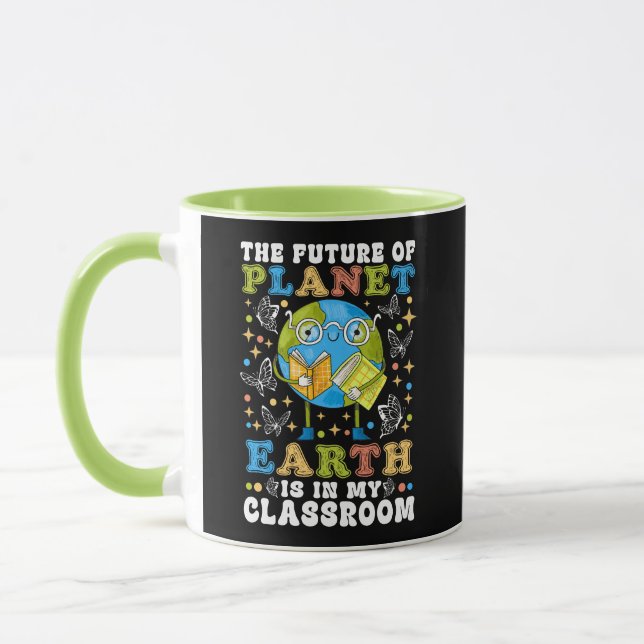 The Future Of Planet Earth Is In My Classroom Mug (Left)