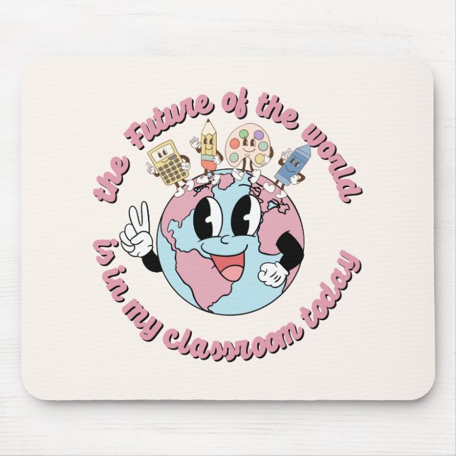 The Future of the World is in My Class Mouse Pad (Front)