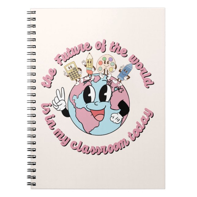 The Future of the World is in My Class Notebook (Front)