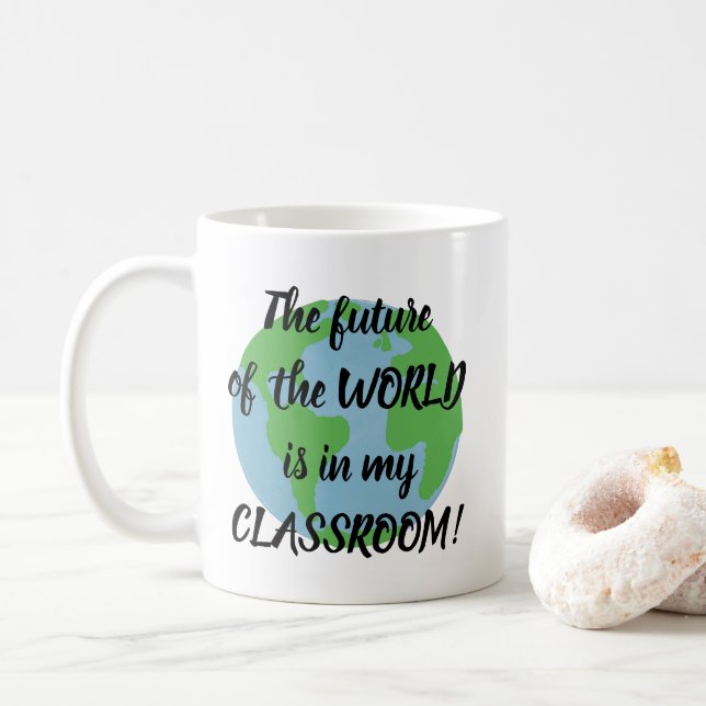 The future of the world is in my classroom! coffee mug (With Donut)