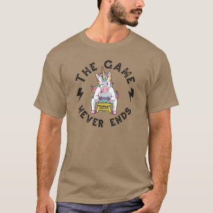 The Game never ends for Unicorns T-Shirt
