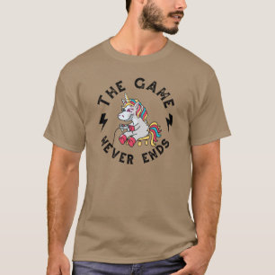 The Game never ends for Unicorns T-Shirt