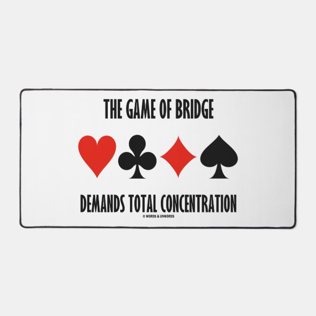 The Game Of Bridge Demands Total Concentration Desk Mat (Front)
