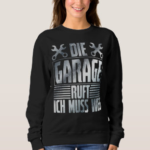 The Garage Calls – Car Mechanic Car Workshop Mecha Sweatshirt