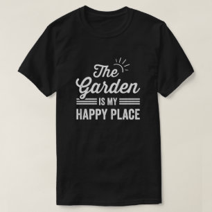 The Garden Is my Happy Place The Garden Lover T-Shirt