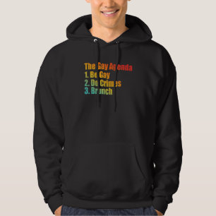 The Gay Agenda 1. Be Gay 2. Do Crimes 3. Brunch Ap Hoodie