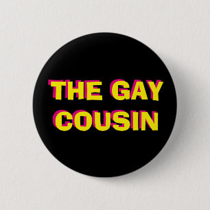 The Gay Cousin Button