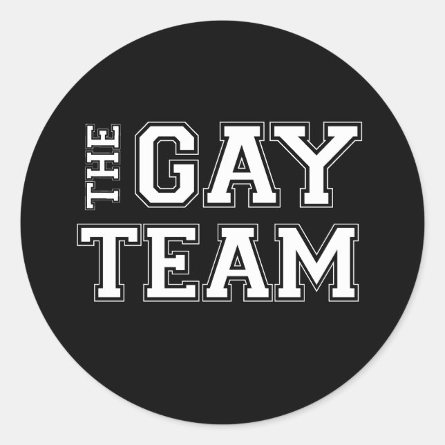 The Gay Team  (Pickup Line) Classic Round Sticker (Front)