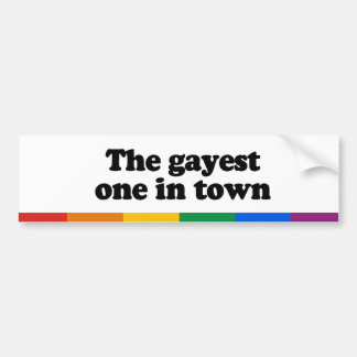The gayest one in town bumper sticker