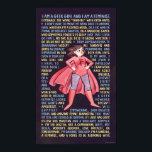 The Geek Girl’s Litany for Feminism Poster<br><div class="desc">It's never been a better time to be a geek girl. You’re the doctor, not the companion. Buffy, not Bella. Nobody’s sidekick, love interest, or token female. You’re driving this ship. You’re a fangirl, a feminist, and a force to be reckoned with. Embrace the word “fangirl’ with open arms as...</div>