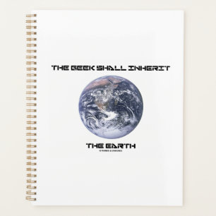 The Geek Shall Inherit The Earth Planner