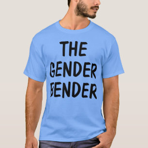 The Gender Bender quote friend T-Shirt