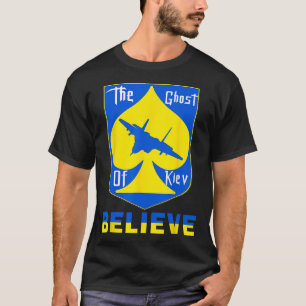 The Ghost Of Kiev Believe - I Stand With Ukraine  T-Shirt