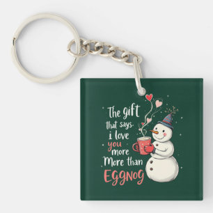 The Gift That Says, 'I Love You More Than Eggnog Key Ring