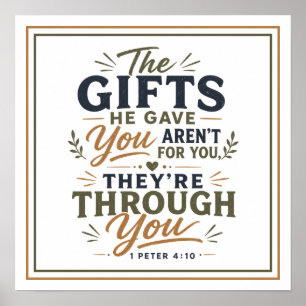 The Gifts He Gave You Arent For But Through You Poster