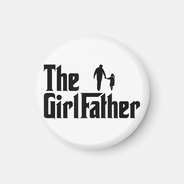 The Girl Father Funny Dad of Girls Daddy Daughter Magnet (Front)