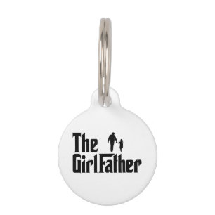The Girl Father Funny Dad of Girls Daddy Daughter Pet Tag