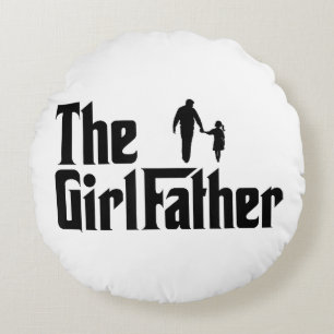 The Girl Father Funny Dad of Girls Daddy Daughter Round Cushion