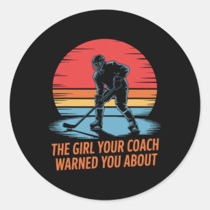 The Girl Your Coach Warned You About  Classic Round Sticker