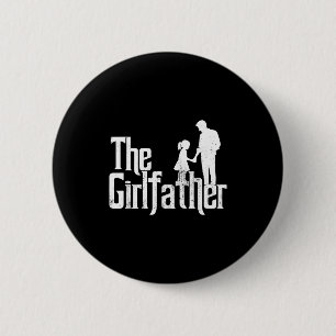 The girlfather funny dad of girls father's day  6 cm round badge
