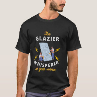 The Glazier Whisperer At Your Service T-Shirt