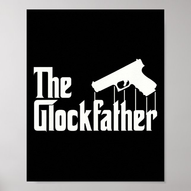 The Glockfather I Funny Gun Lover  Poster (Front)