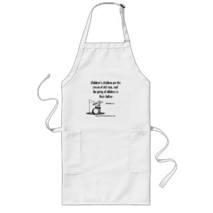The glory of children is their father long apron