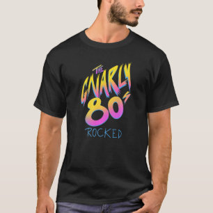 The gnarly 80s, totally rad style birthday 80's pa T-Shirt