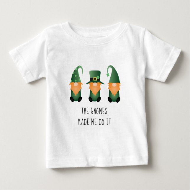 The Gnomes Made Me Do It Funny Saying Baby T-Shirt (Front)