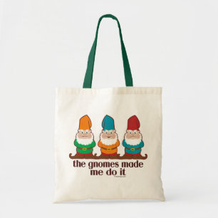 The Gnomes Made Me Do It Tote Bag