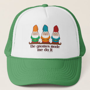 The Gnomes Made Me Do It Trucker Hat