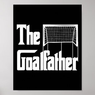 The Goalfather Dad Soccer Goalkeeper Goalie Coach  Poster