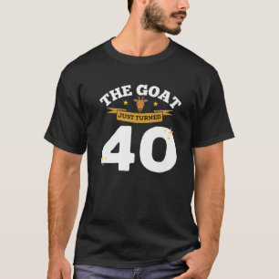 The Goat Just Turned 40 - 40Th Birthday Goat Theme T-Shirt