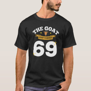 The Goat Just Turned 69 69th Birthday Goat Theme G T-Shirt