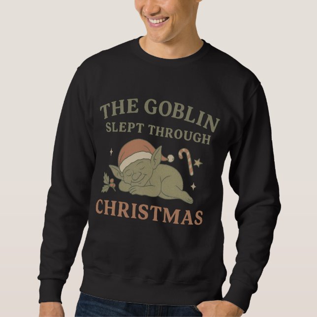 The Goblin Slept Through Christmas Men’s  Sweatshirt (Front)