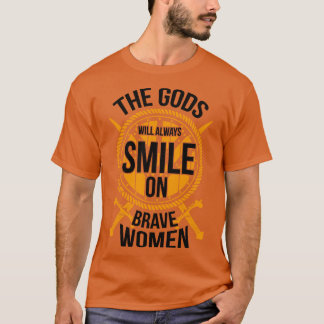 The gods will always smile on brave women yellow T-Shirt