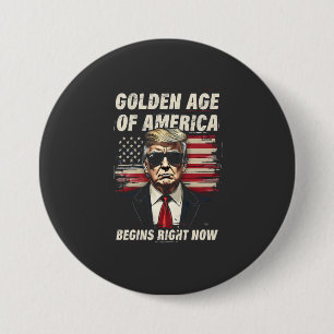 The Golden Age of America Begins Now Trump 4th 7.5 Cm Round Badge